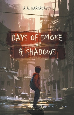 Days of Smoke and Shadow by Hargreaves, R. a.