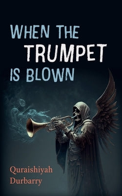 When the Trumpet Is Blown by Durbarry, Quraishiyah