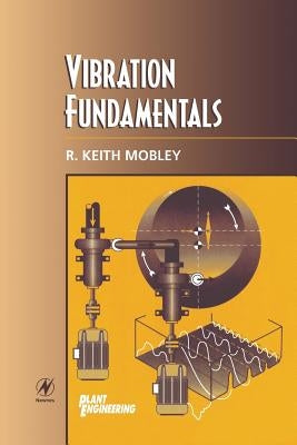 Vibration Fundamentals by Mobley, R. Keith