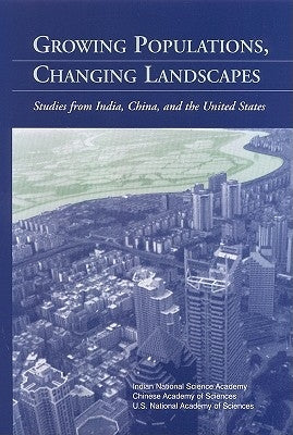 Growing Populations, Changing Landscapes: Studies from India, China, and the United States by National Academy of Sciences