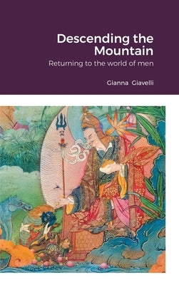 Descending the Mountain: Returning to the world of men by Giavelli, Gianna