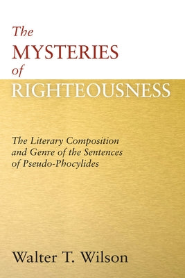 The Mysteries of Righteousness by Wilson, Walter T.