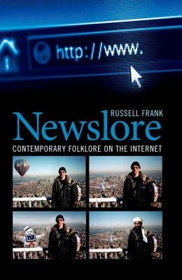 Newslore: Contemporary Folklore on the Internet by Frank, Russell