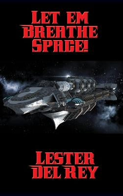 Let 'em Breathe Space!: A Positronic Book by Del Rey, Lester