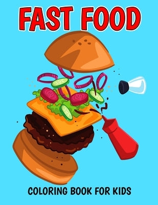 Fast Food Coloring Book for Kids: A Coloring Activity Book with Decadent Desserts, Burger, Pizza for Boys, Girls, Toddler, Preschooler & Kids Ages 4-8 by Studio, Pixelart