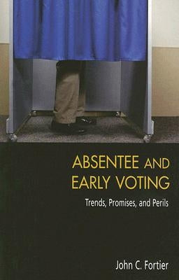 Absentee and Early Voting by Fortier, John C.