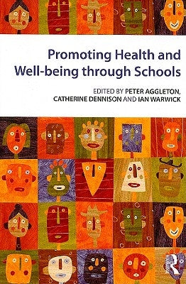 Promoting Health and Wellbeing through Schools by Aggleton, Peter