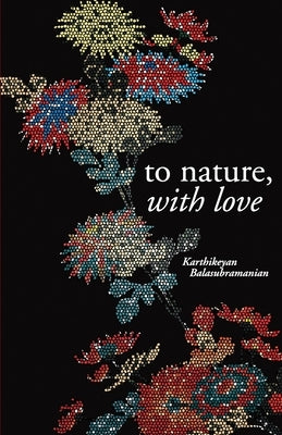 To nature with love by Balsubramanian, Karthikeyan