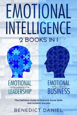 Emotional Intelligence: 2 Books in 1. Emotional Intelligence for Leadership + Emotional Intelligence Business. The Definitive Guide to Improve by Daniel, Benedict