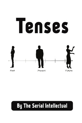Tenses by Intellectual, The Serial