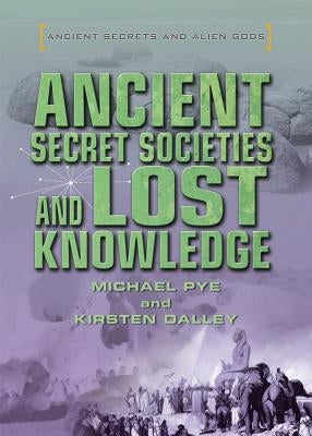 Ancient Secret Societies and Lost Knowledge by Pye, Michael