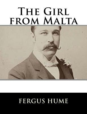 The Girl from Malta by Hume, Fergus