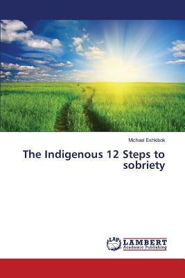 Eshkibok's Native 12 Steps by Eshkibok Michael
