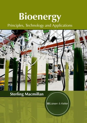Bioenergy: Principles, Technology and Applications by MacMillan, Sterling