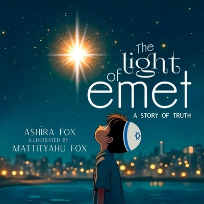 The Light of Emet: A Story of Truth by Fox, Ashira