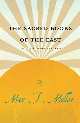 The Sacred Books of the East - Buddhist Mahayana Texts by Muller, Max F.
