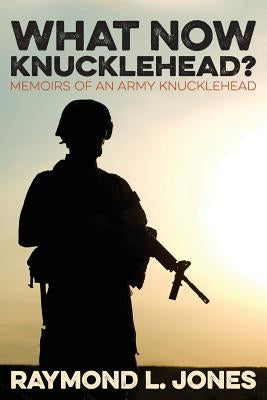 What Now, Knucklehead? by Jones, Raymond L.