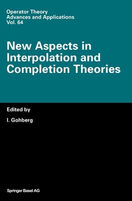 New Aspects in Interpolation and Completion Theories by Gohberg, Israel