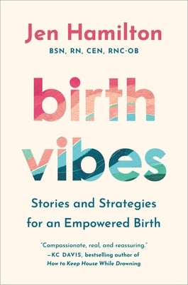 Birth Vibes: Stories and Strategies for an Empowered Birth by Hamilton, Jen