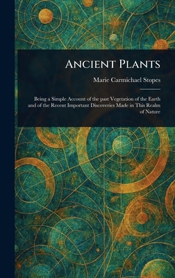 Ancient Plants by Stopes, Marie Carmichael