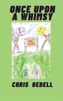 Once Upon A Whimsy by Bedell, Chris