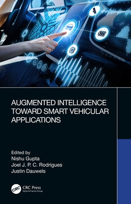 Augmented Intelligence Toward Smart Vehicular Applications by Gupta, Nishu