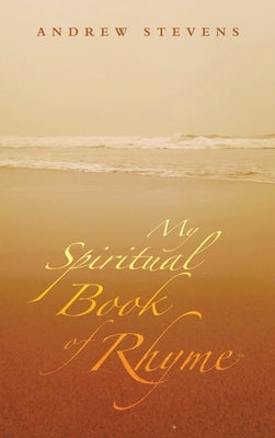 My Spiritual Book of Rhyme by Stevens, Andrew