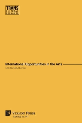 International Opportunities in the Arts (Premium Color) by Sherman, Mary