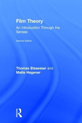 Film Theory: An Introduction Through the Senses by Elsaesser, Thomas