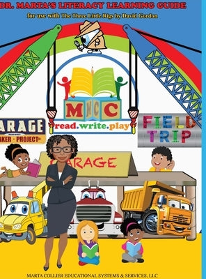 Dr. Marta's Literacy Learning Guide For Use With The Three Little Rigs by David Gordon by Collier, Marta D.