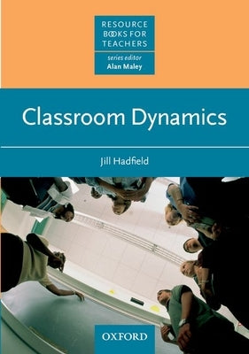 Classroom Dynamics by Hadfield, Jill