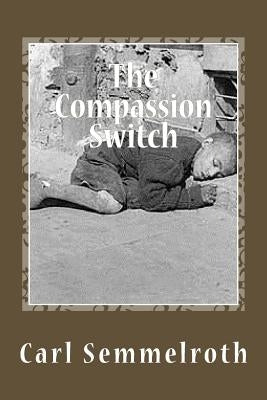 The Compassion Switch by Semmelroth Phd, Carl