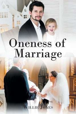 Oneness of Marriage by Jones, Willie