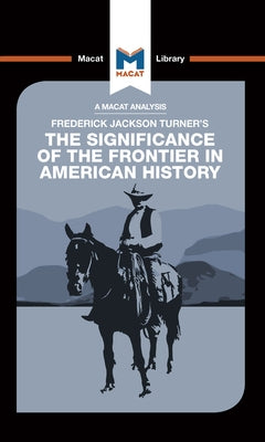 An Analysis of Frederick Jackson Turner's the Significance of the Frontier in American History by Dee Das, Joanna