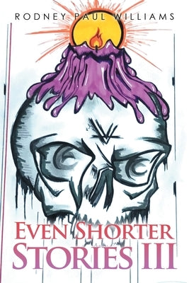 Even Shorter Stories Iii by Williams, Rodney Paul