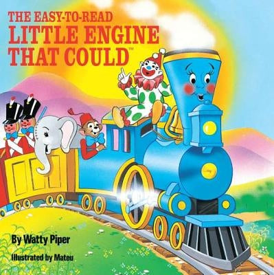 The Easy-To-Read Little Engine That Could by Piper, Watty