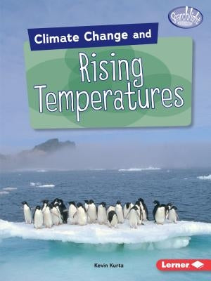 Climate Change and Rising Temperatures by Kurtz, Kevin