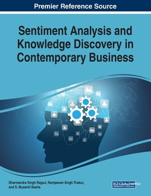 Sentiment Analysis and Knowledge Discovery in Contemporary Business by Rajput, Dharmendra Singh