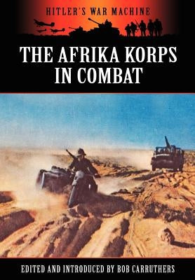 The Afrika Korps in Combat by Carruthers, Bob