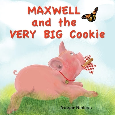 Maxwell and the Very Big Cookie by Nielson, Ginger a.