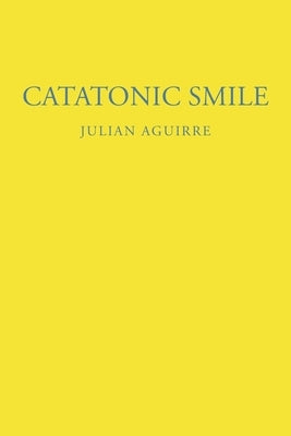 Catatonic Smile by Aguirre, Julian