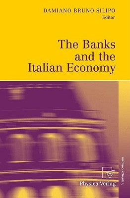 The Banks and the Italian Economy by Silipo, Damiano Bruno