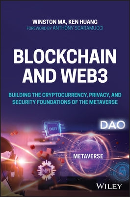 Blockchain and Web3: Building the Cryptocurrency, Privacy, and Security Foundations of the Metaverse by Ma, Winston