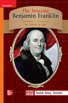 Reading Wonders Leveled Reader the Amazing Benjamin Franklin: Approaching Unit 1 Week 4 Grade 3 by McGraw Hill