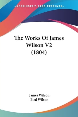 The Works Of James Wilson V2 (1804) by Wilson, James
