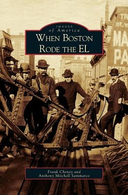 When Boston Rode the EL by Cheney, Frank