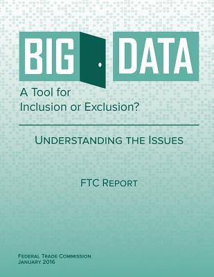 Big Data A Tool for Inclusion or Exclusion? Understanding the Issues by Penny Hill Press