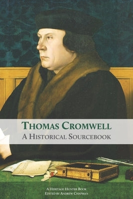 Thomas Cromwell: A Historical Sourcebook by Chapman, Andrew