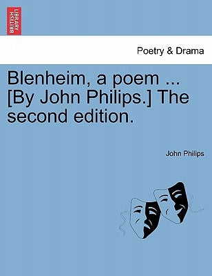 Blenheim, a Poem ... [by John Philips.] the Second Edition. by Philips, John