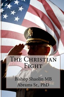 The Christian Fight: Fighting The Good Fight Of Faith by Watford, Branda Luvon